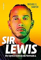 Sir Lewis Hamilton: Do kart à realeza da Fórmula 1 (Edição brasileira)