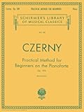 Czerny - Practical Method for Beginners On Pianoforte, Op. 599 | Schirmer Library of Classics Vol. 146 | Piano Technique and Exercise Songbook for Students | Easy Piano Method Sheet Music for Scales