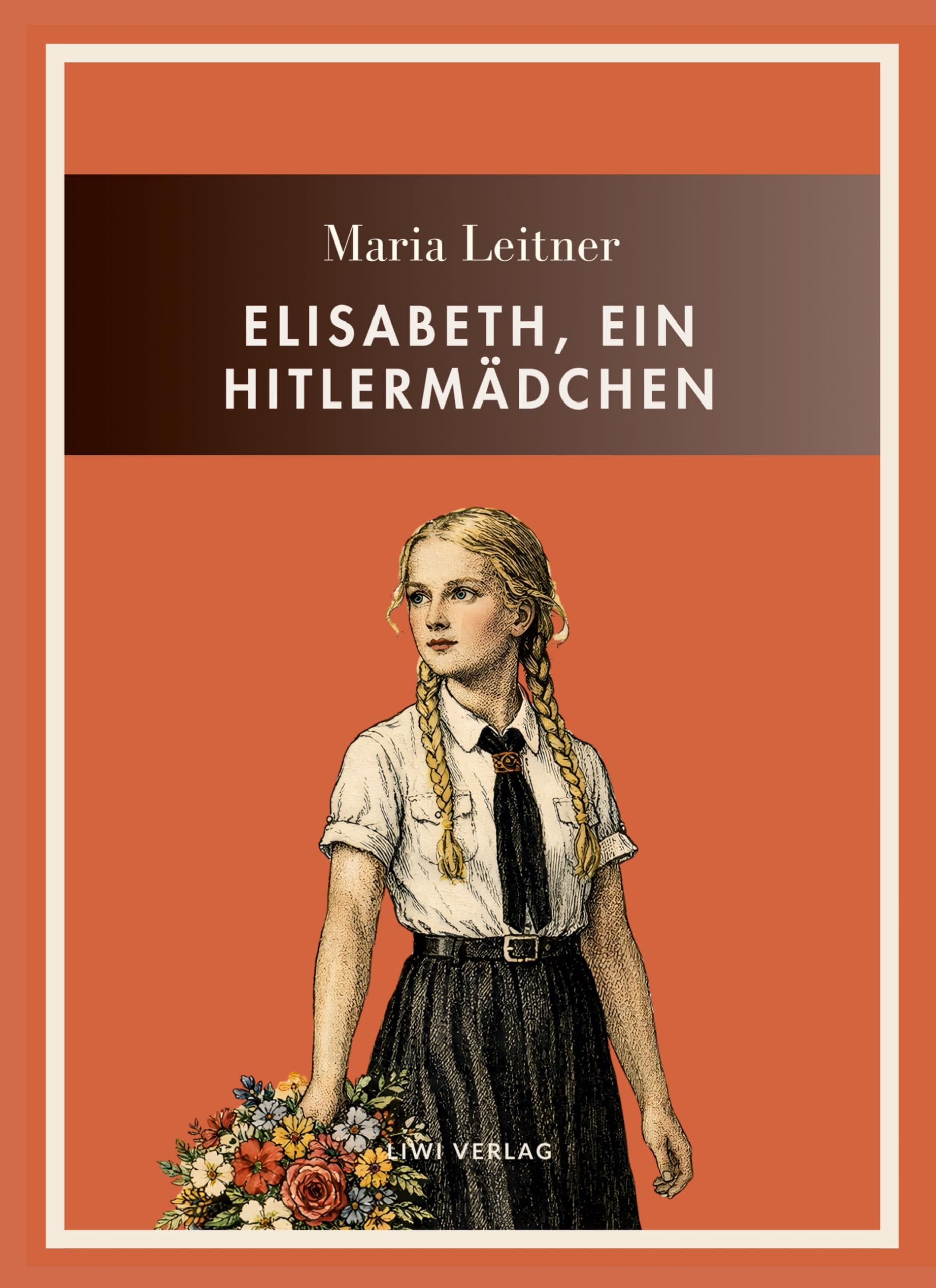 Maria Leitner: Elisabeth, ein Hitlermädchen. Vollständige Neuausgabe