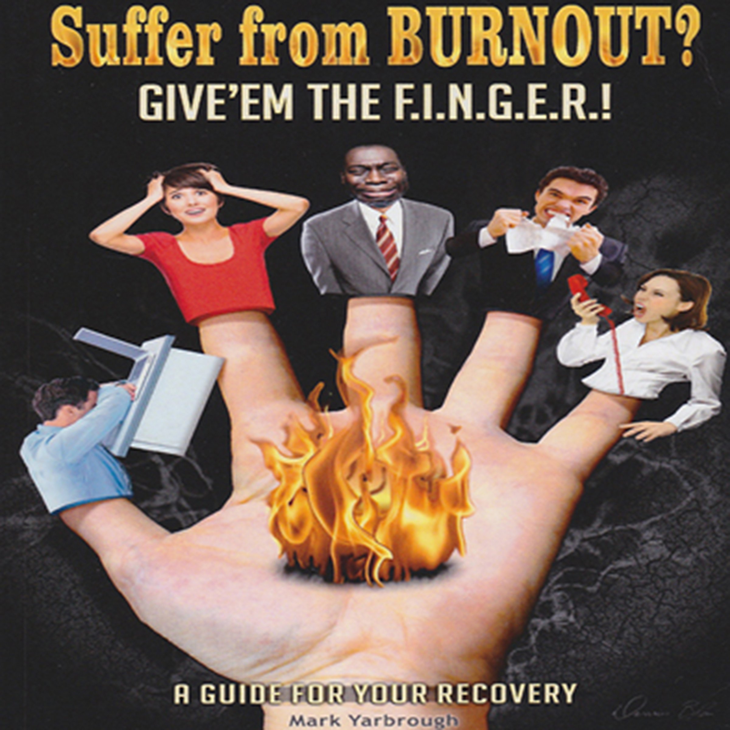 Suffer from Burnout? Give ’Em the F.I.N.G.E.R.!