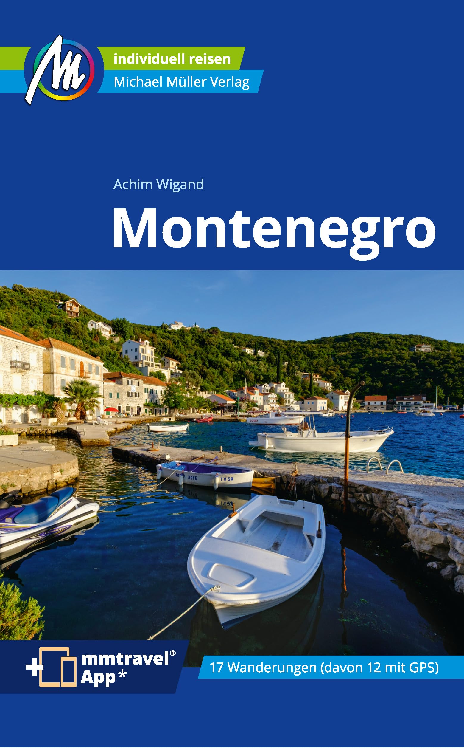 Montenegro Reiseführer Michael Müller Verlag: Individuell reisen mit vielen praktischen Tipps. Inkl. Freischaltcode zur ausführlichen App mmtravel.com