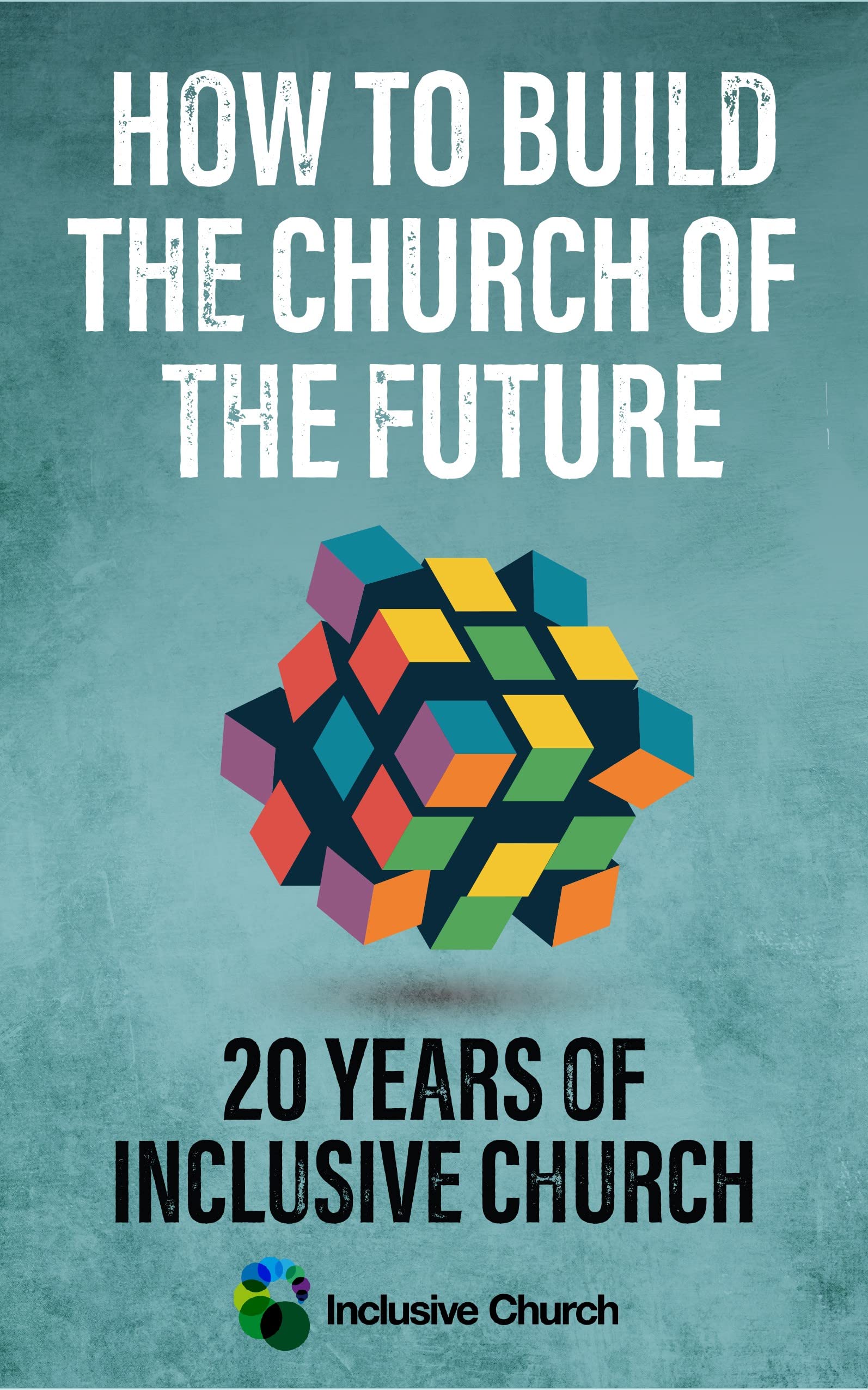 How to Build the Church of the Future by  Inclusive Church, R... - 9780334065197
