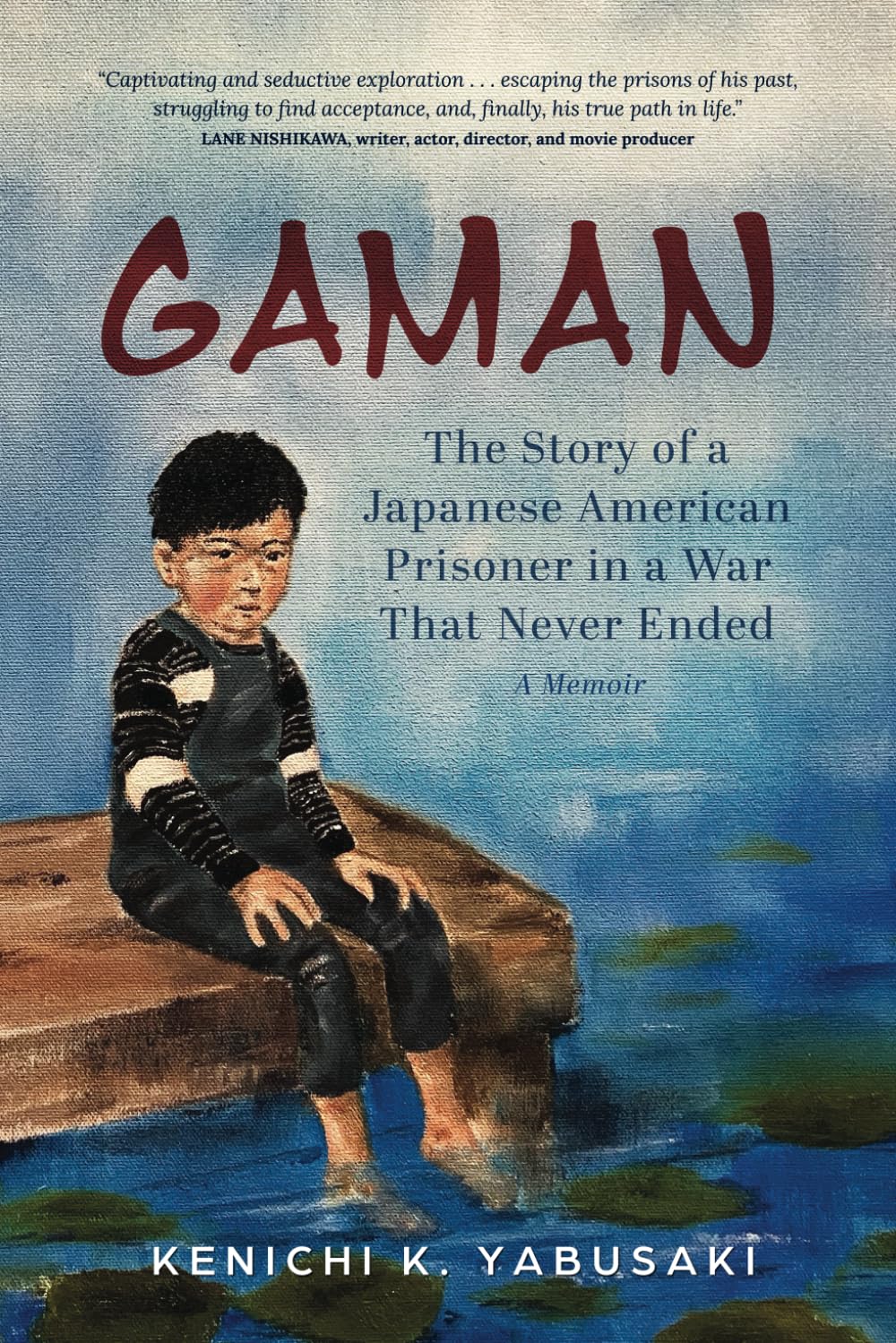 Gaman: The Story of a Japanese American Prisoner in a War