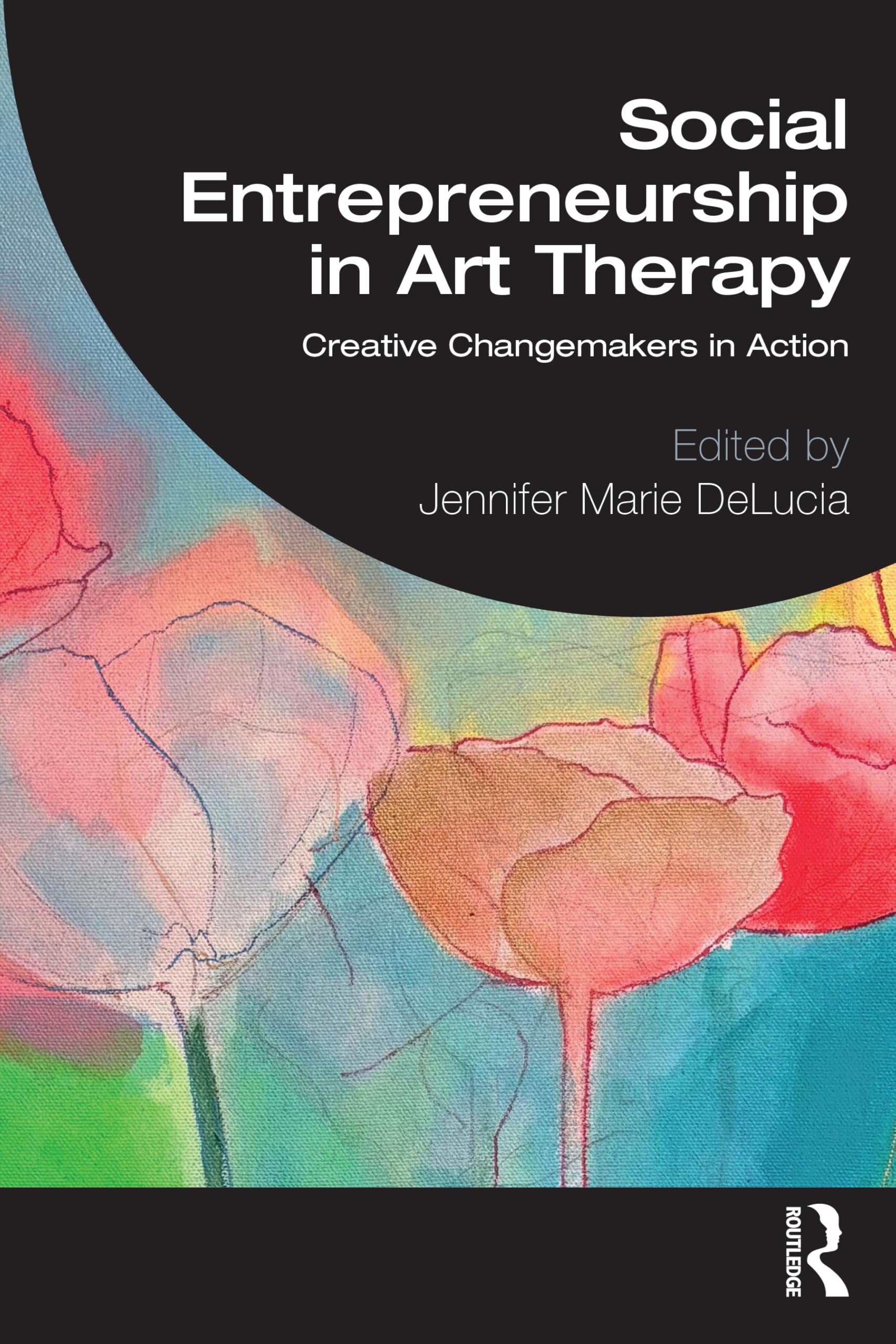 Social Entrepreneurship in Art Therapy: Creative Changemakers in Action