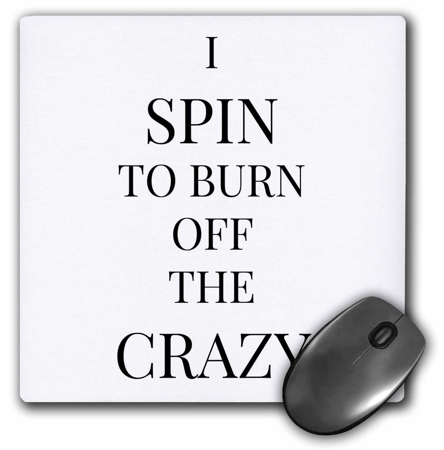 I spin to burn off the crazy - Mouse Pad, 8 by 8 inches (mp_218457_1)