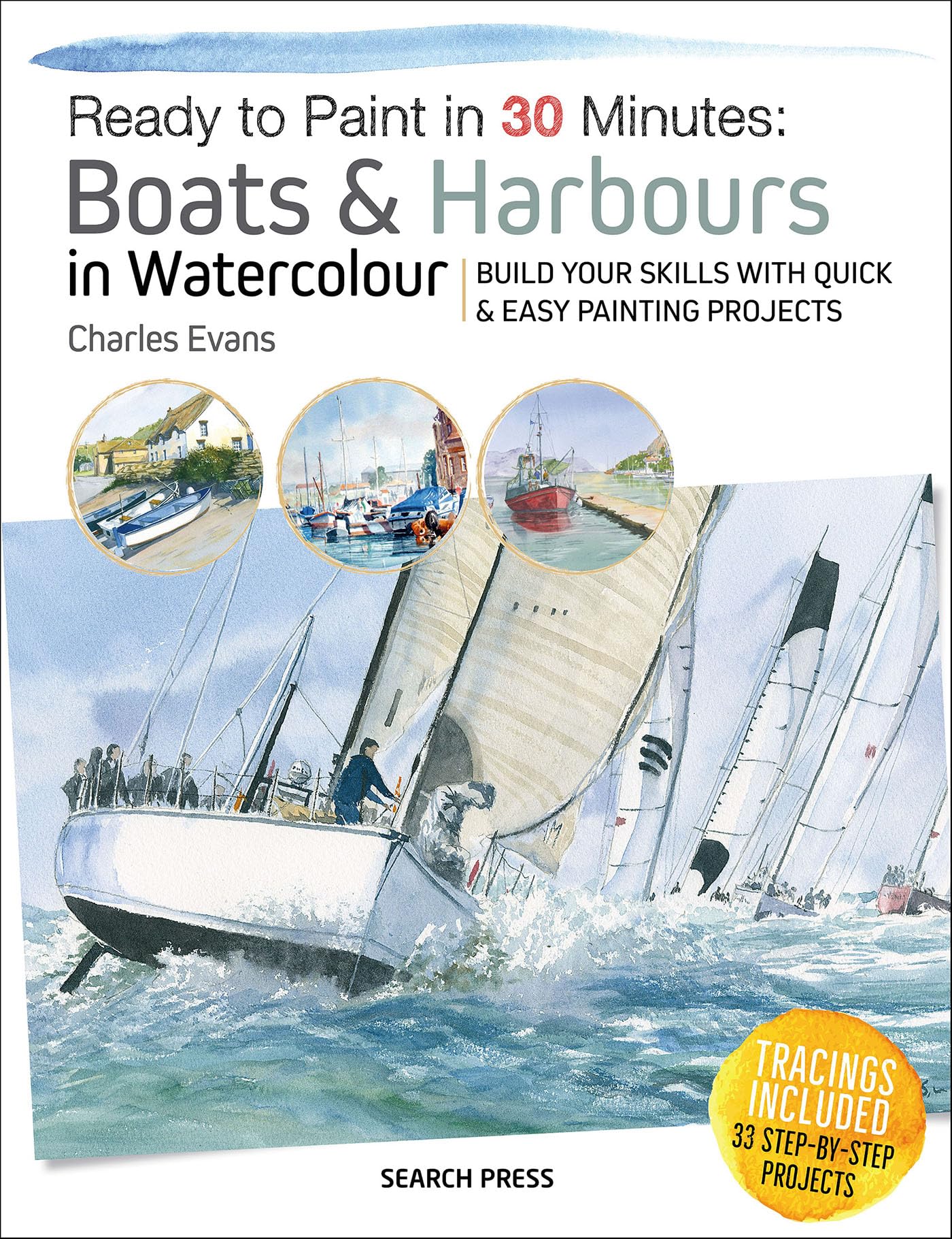 Ready to Paint in 30 Minutes: Boats & Harbours in Watercolour: Build Your Skills with Quick & Easy Painting Projects