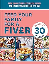 Feed Your Family For a Fiver – in Under 30 Minutes!: Your go-to cookbook for quick, easy, and budget-friendly meals