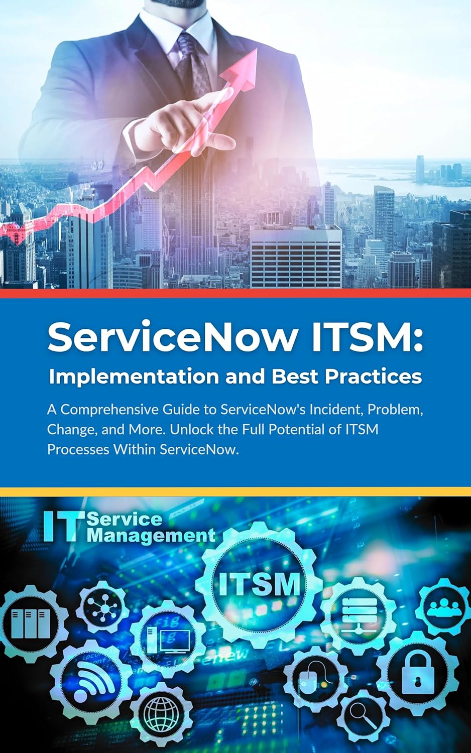 ServiceNow ITSM: Implementation and Best Practices: A Comprehensive ...