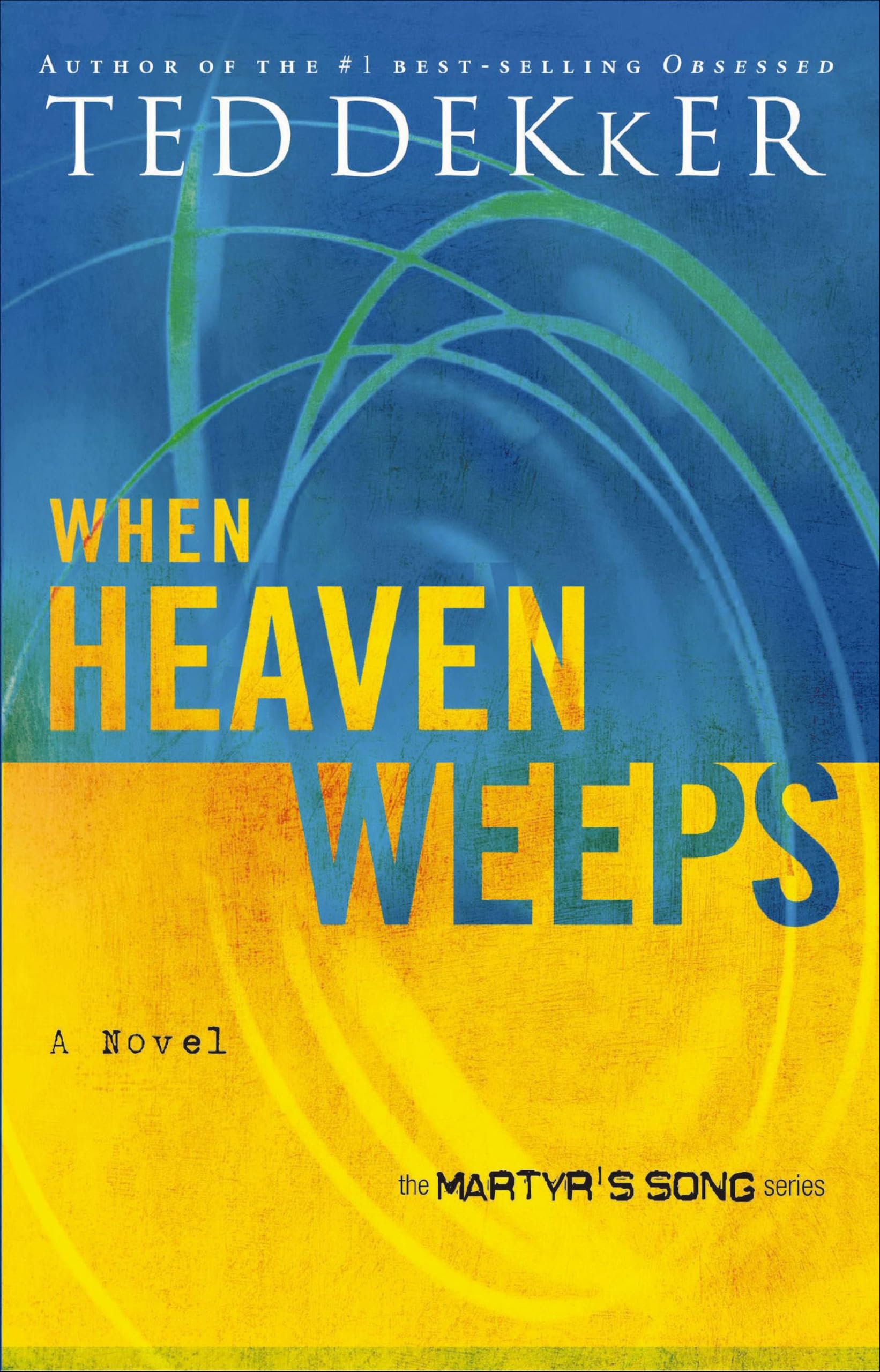When Heaven Weeps: A Novel (The Martyr's Song Series Book 2)