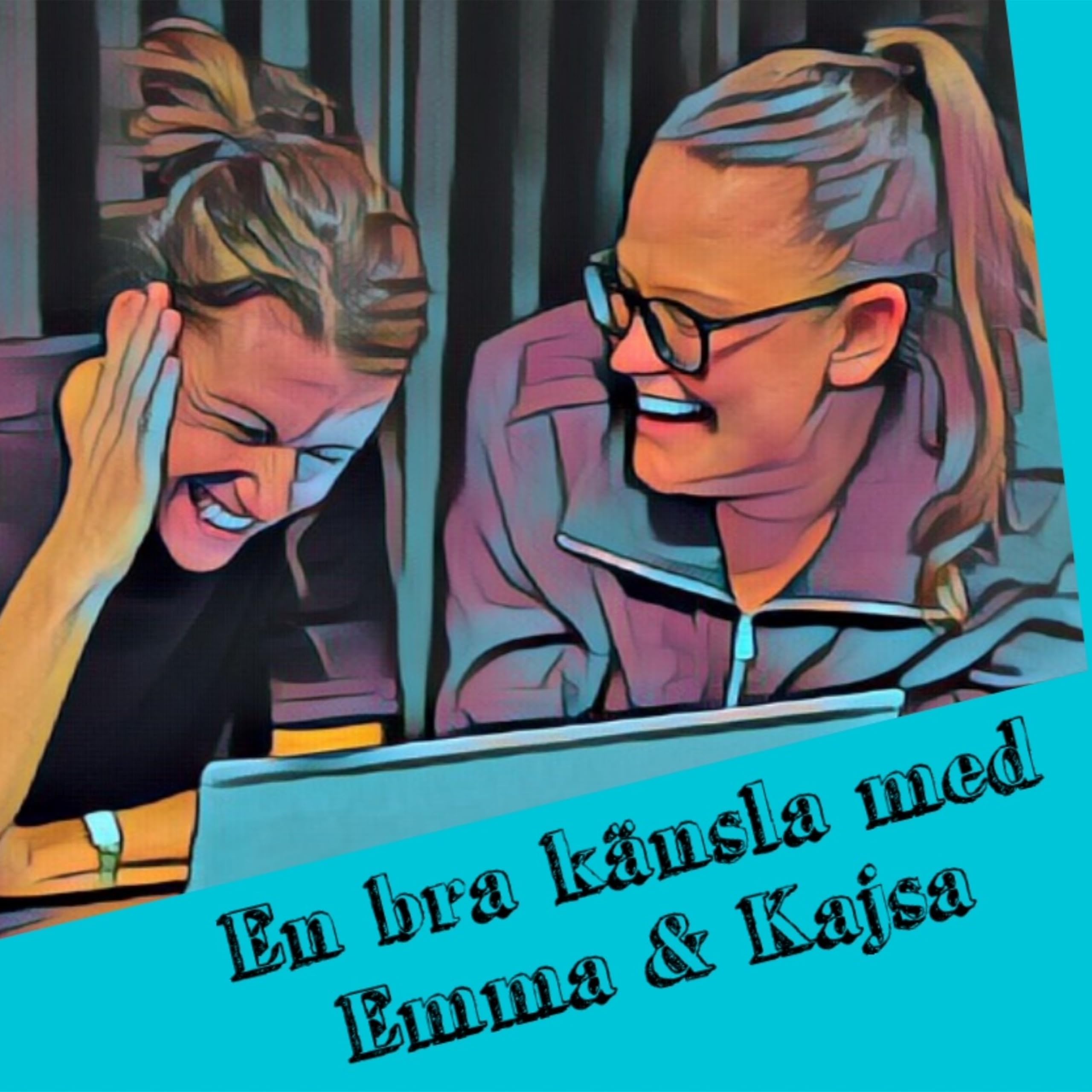Kajsa Strand och Emma ChristerssonEn bra känsla - med Emma och Kajsa