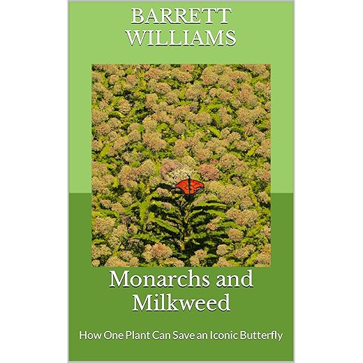 Monarchs and Milkweed: How One Plant Can Save an Iconic Butterfly (Wings of Majesty: Journeying with Monarch Butterflies)