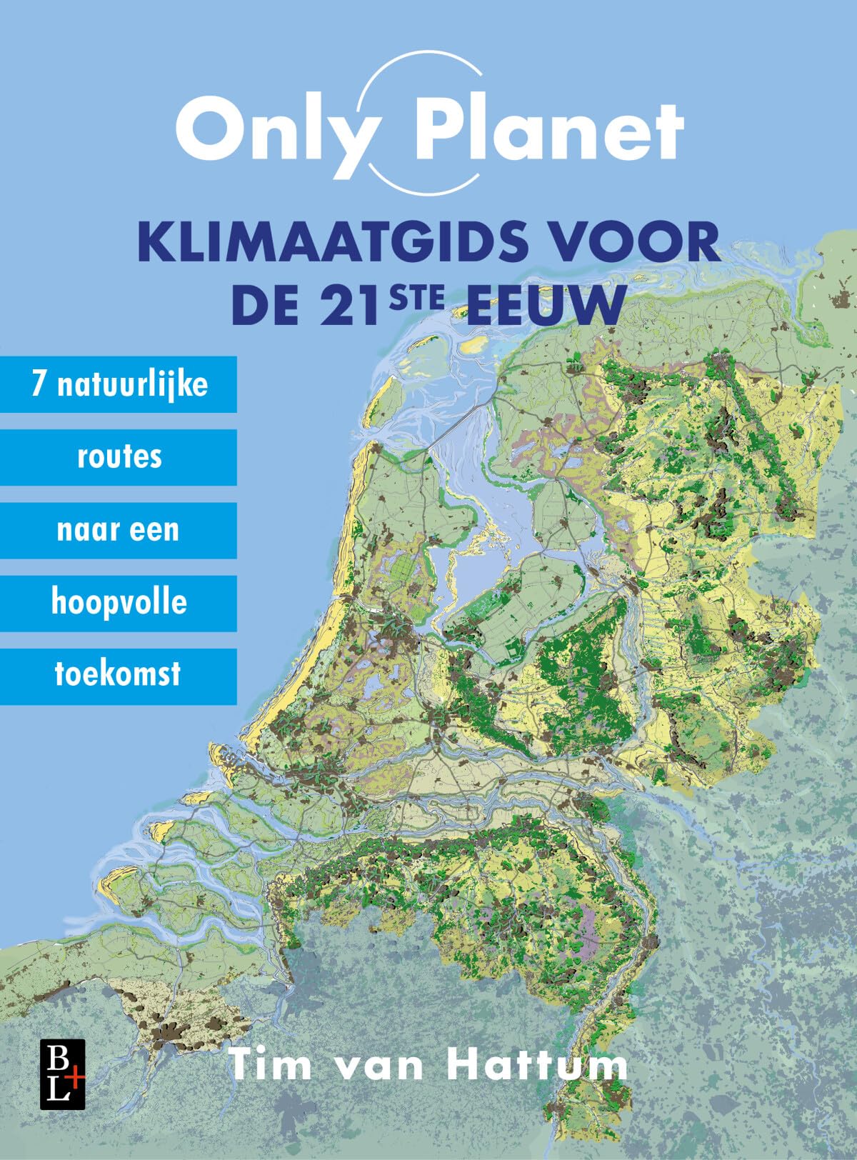Only planet: klimaatgids voor de 21ste eeuw : zeven natuurlijke routes naar een hoopvolle toekomst voor onze planeet