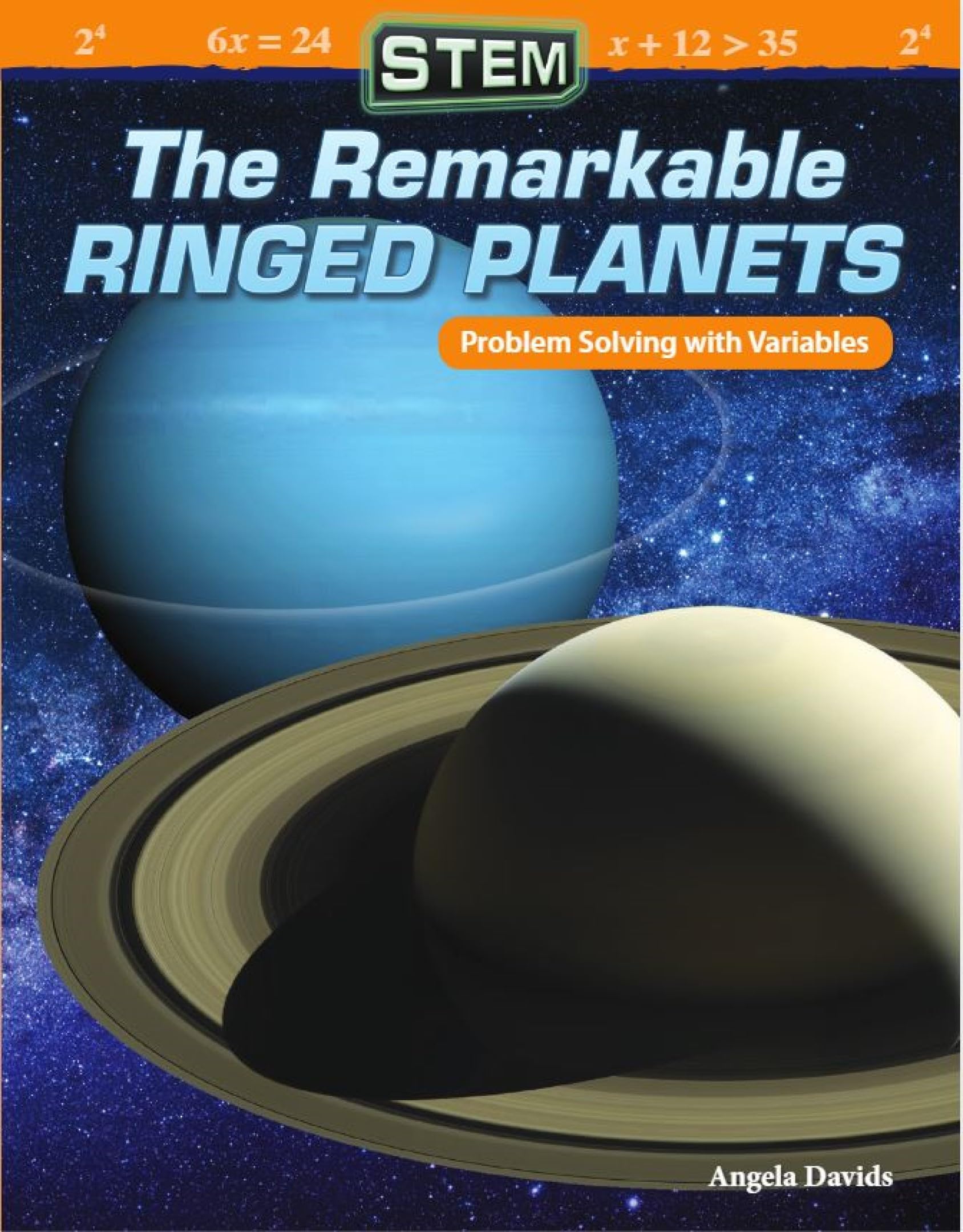 STEM: The Remarkable Ringed Planets: Problem Solving with Variables (Mathematics in the Real World)