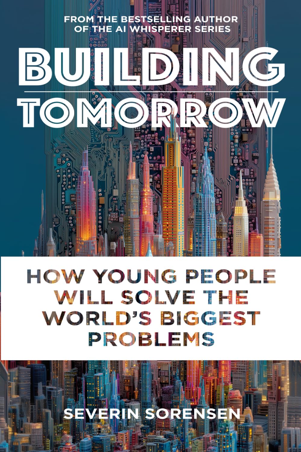 Building Tomorrow: How Young People Will Solve the World's Biggest Problems