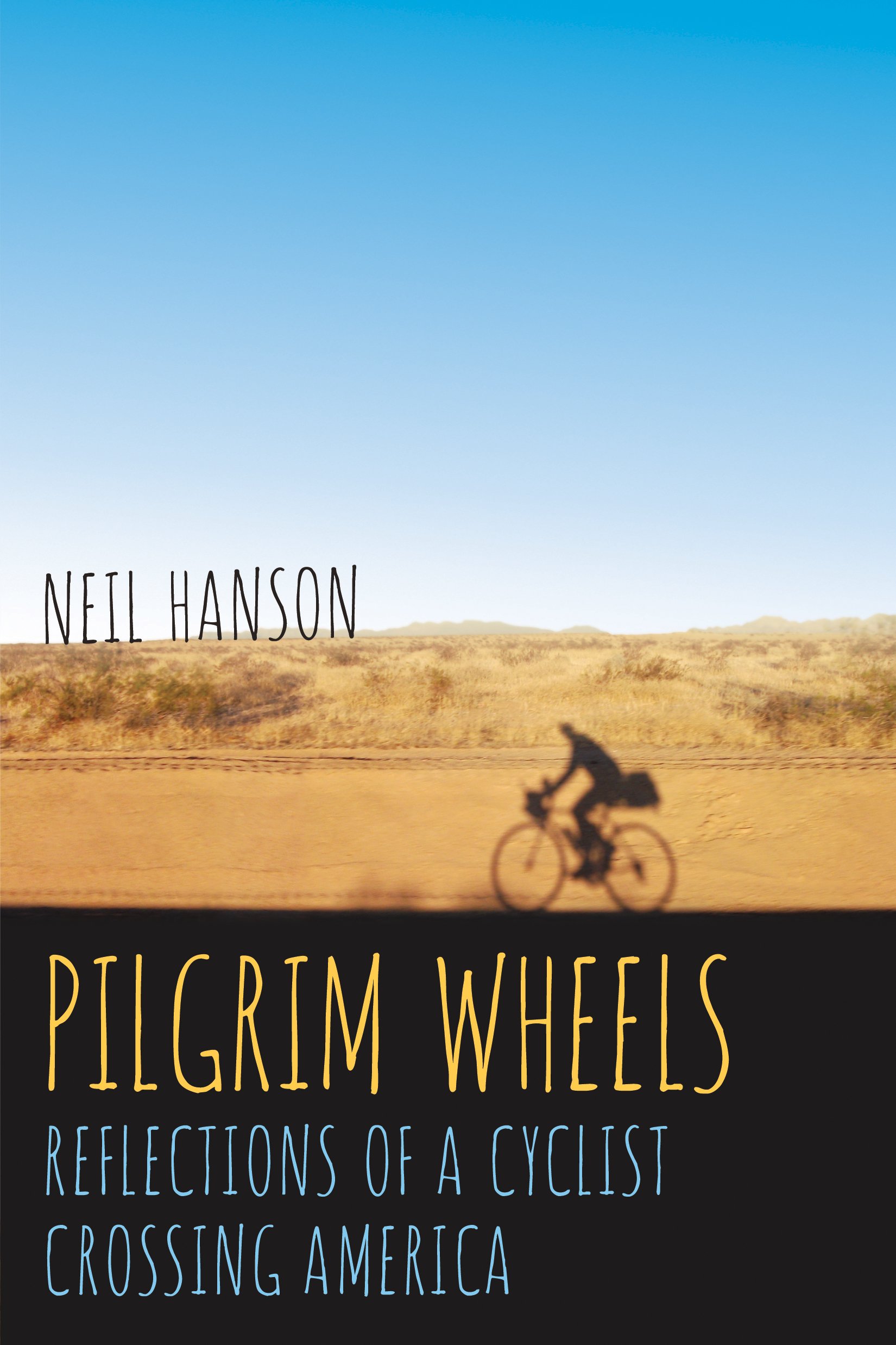Pilgrim Wheels: Reflections of a Cyclist Crossing America (Cycling Reflections Book 1)