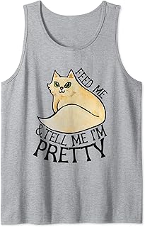 Feed me and tell me I'm pretty cat Tank Top