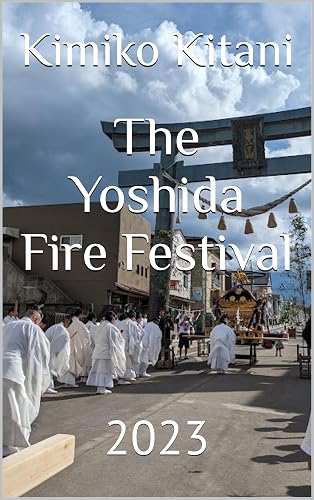 The Yoshida Fire Festival: 2023 (Festivals in Japan Book 2) (English Edition)
