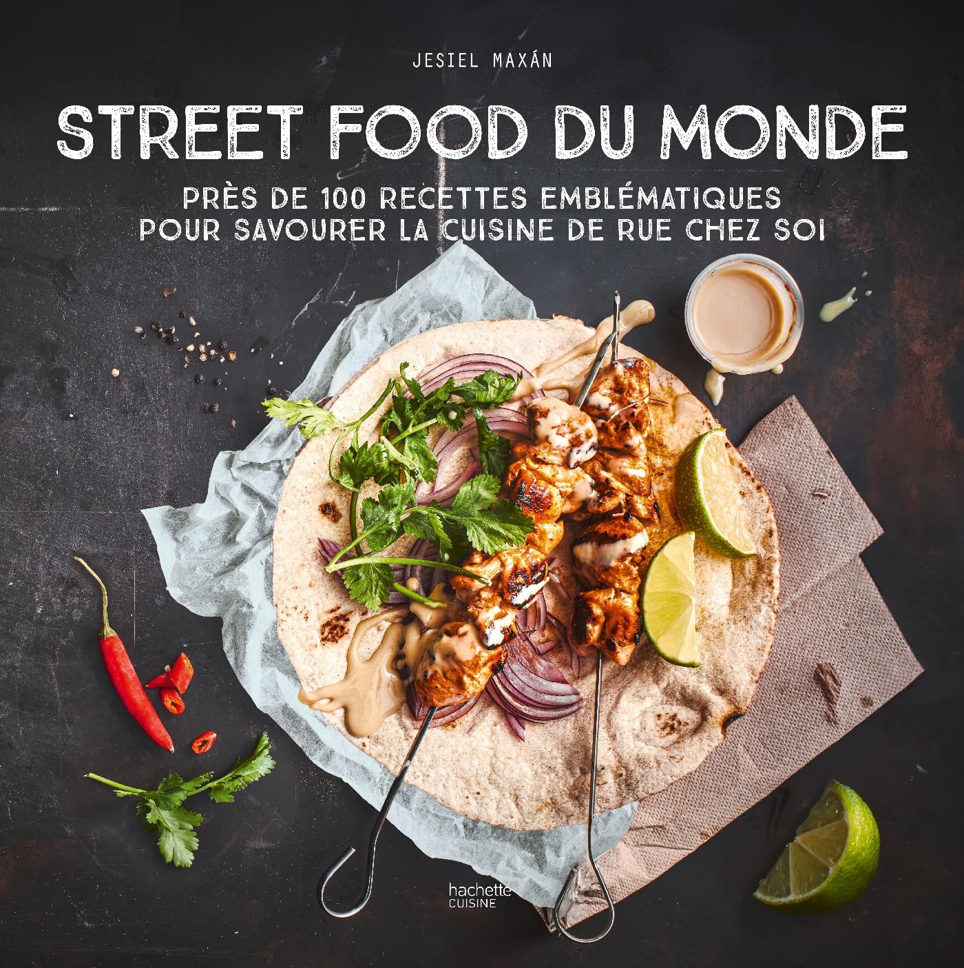 Street Food du Monde: Près de 100 recettes emblématiques pour savourer la cuisine de rue chez soi