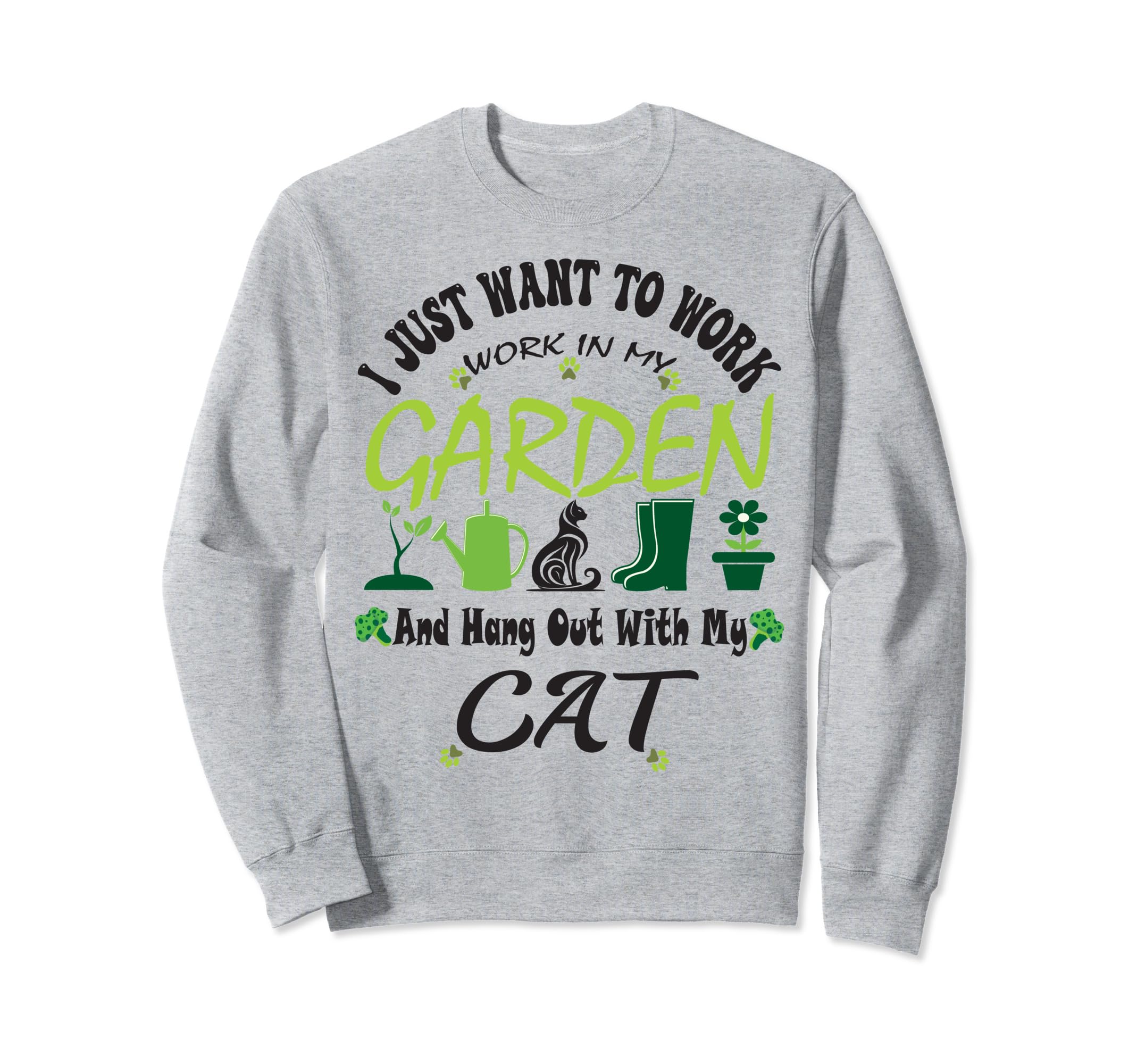 I Just Want To Work In My Garden And Hang Out With My-cat Sweatshirt