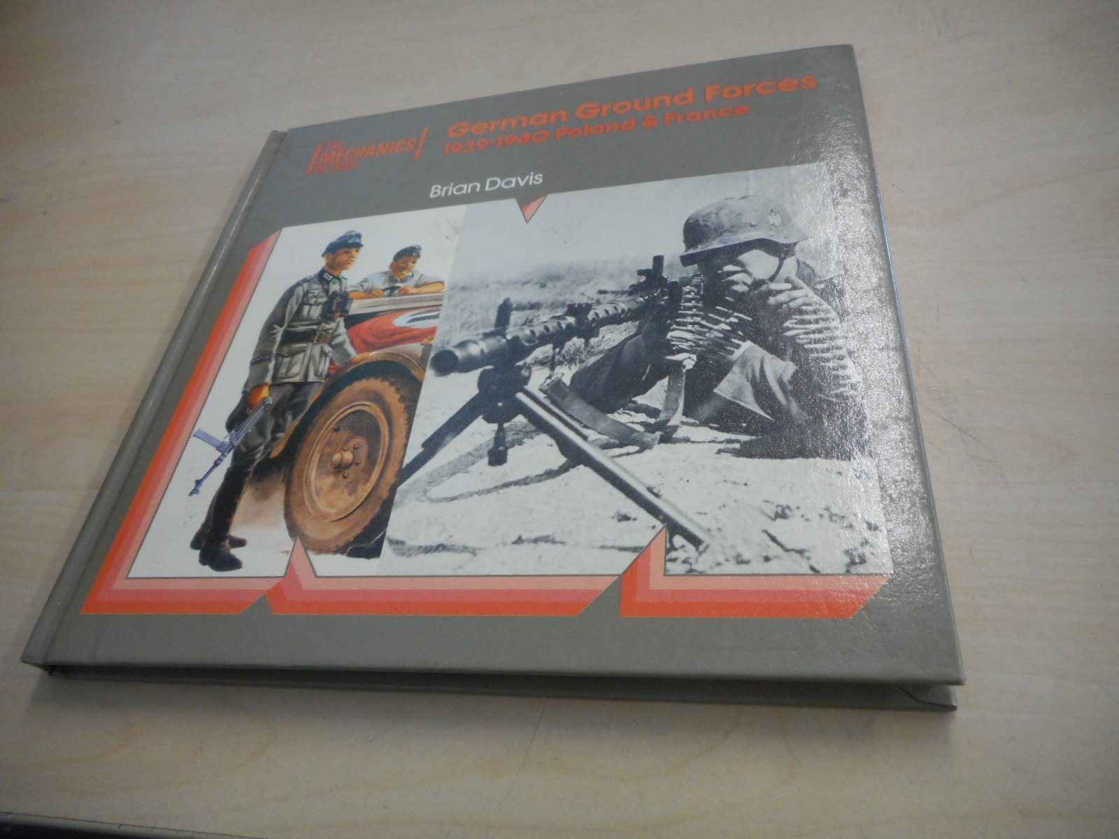 German Ground Forces: Poland and France, 1939-40 (The Mechanics of War)