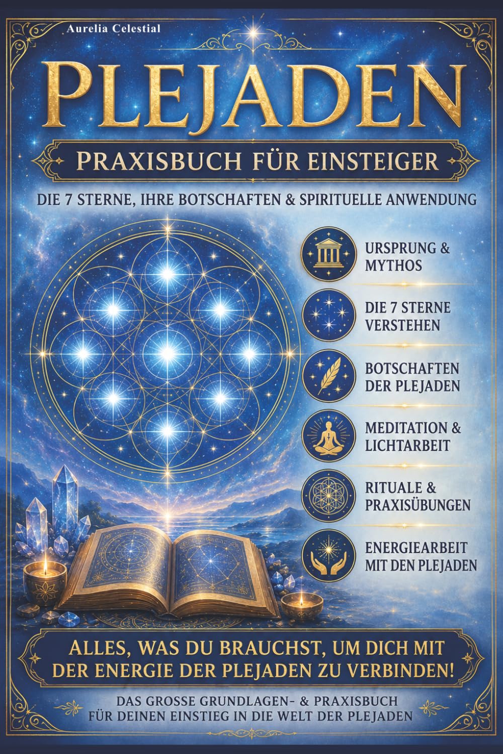 Plejaden Praxisbuch und Grundlagen für Einsteiger - unser plejadisches Erbe verstehen und anwenden