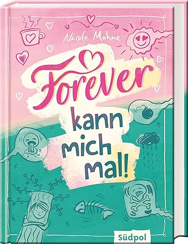 Forever kann mich mal: Umwerfend lustig und mitten aus dem Leben – Jugendbuch für Mädchen und Jungs ab 11 Jahre