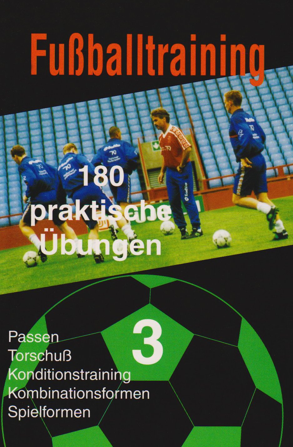 Fussballtraining - 180 praktische Übungen Teil 1, 2, 3, 4