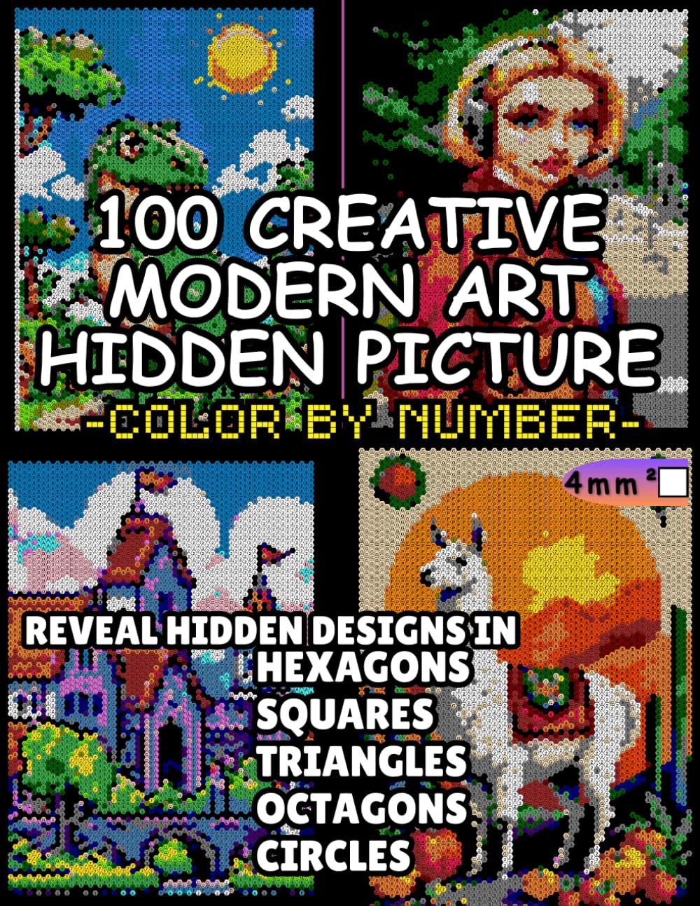100 Creative Modern Art Hidden Picture Color by Number: Reveal Hidden Designs in Hexagons, Squares, Triangles, Octagons and Circles | Pixel Art ... (100 Creative Hidden Picture Color by Number)