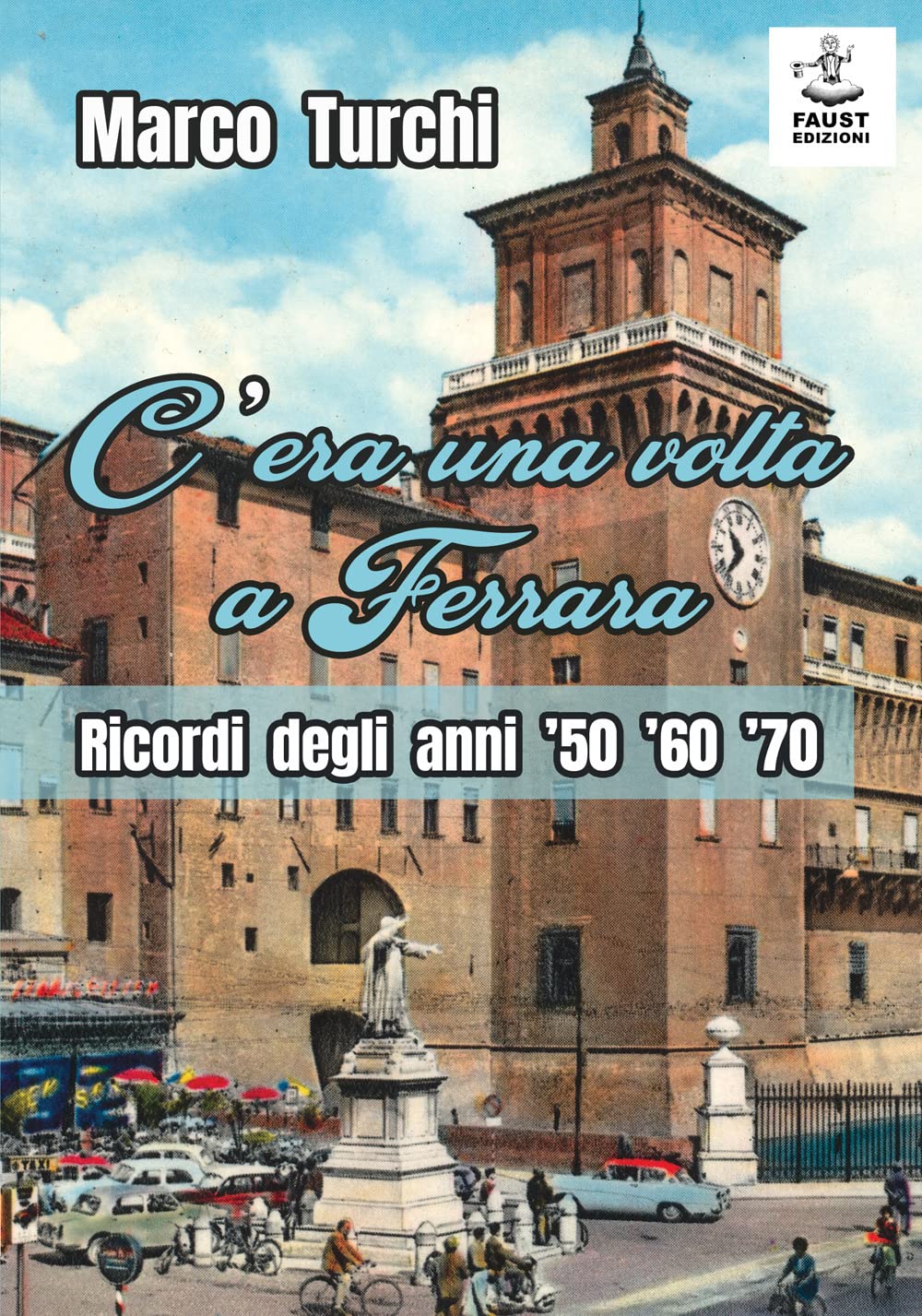 C'era Una Volta A Ferrara. Ricordi Degli Anni '50 '60 '70 - 4