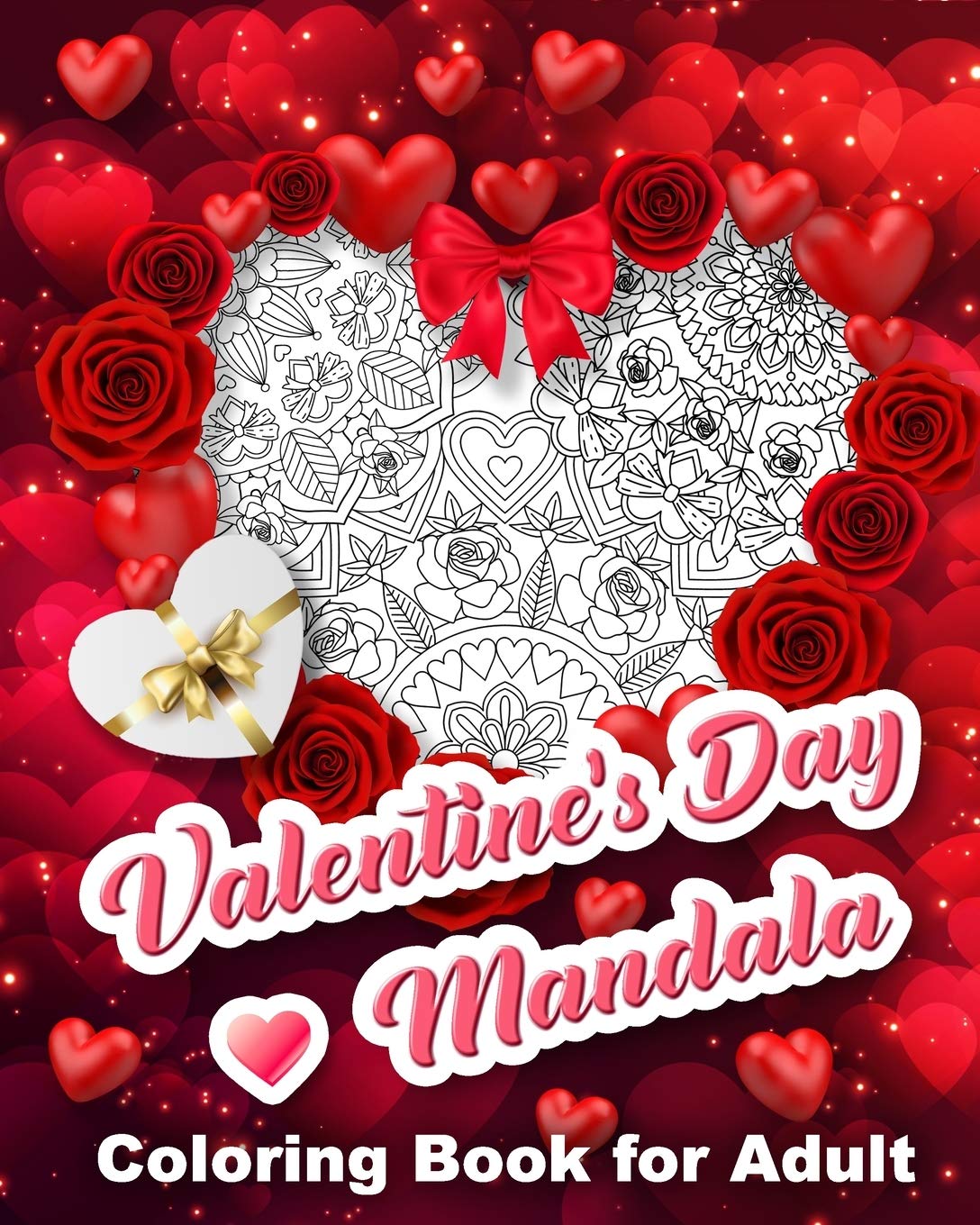 Valentine's Day Mandala Coloring Book for Adult: Adult Coloring Book for Valentine's Day, Hearts, Roses, Bows, Mixing with Beautiful Mandala Design, .