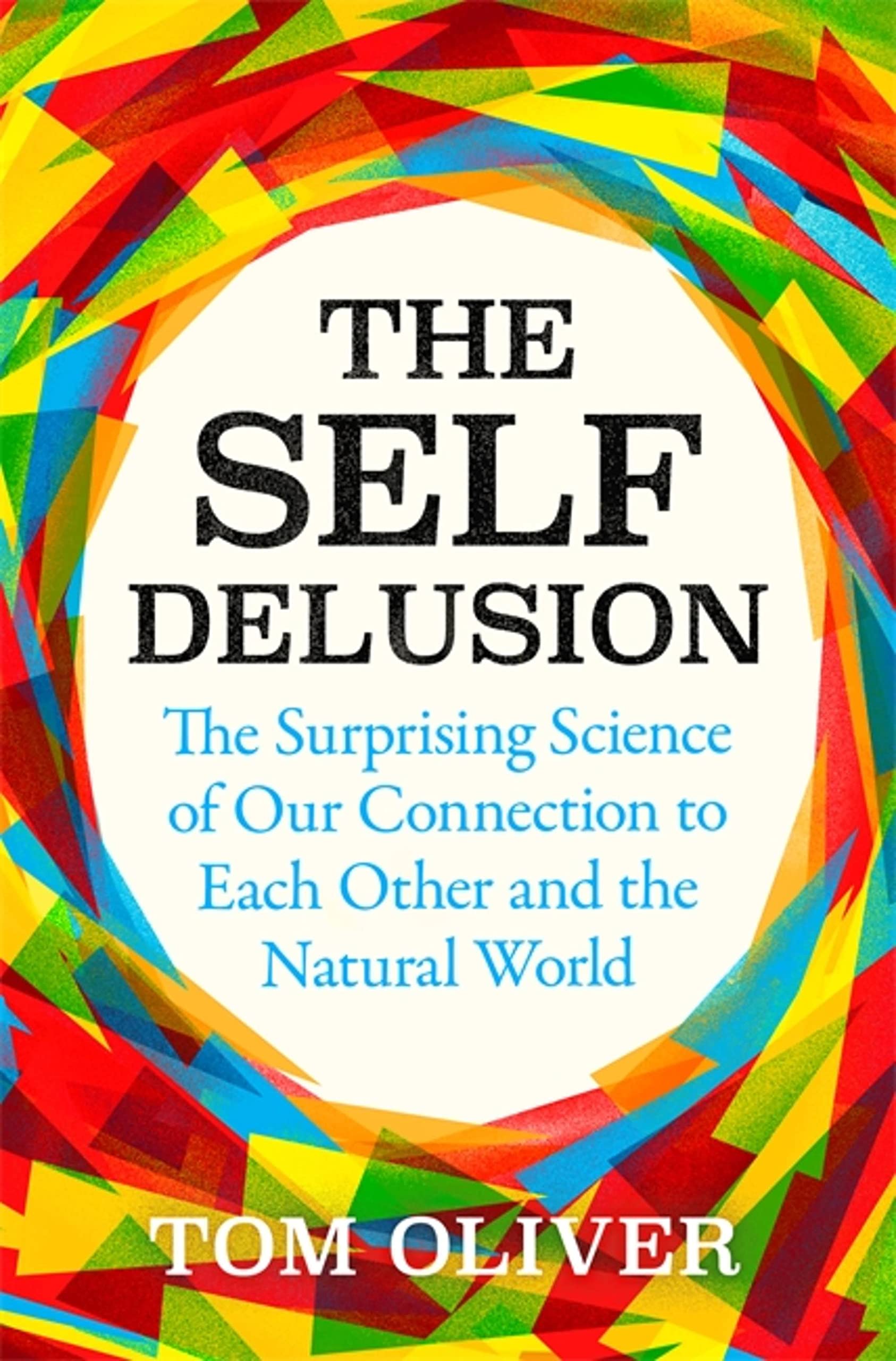 The Self Delusion by Tom Oliver - 9781474611763