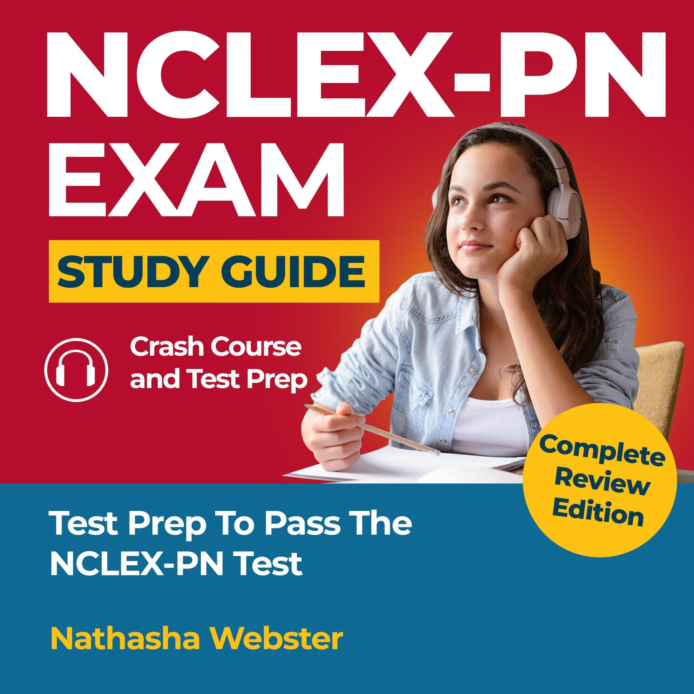 NCLEX-PN Exam Study Guide: Test Prep to Pass the NCLEX-PN Test - Complete Review Edition - Crash Course & Test Prep