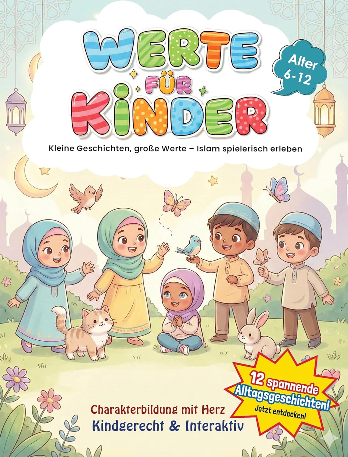 Werte für Kinder : 12 spannende Alltagsgeschichten über Akhlaq und gutes Benehmen - Zweisprachig (Deutsch-Arabisch) (German Edition)      Kindle Edition