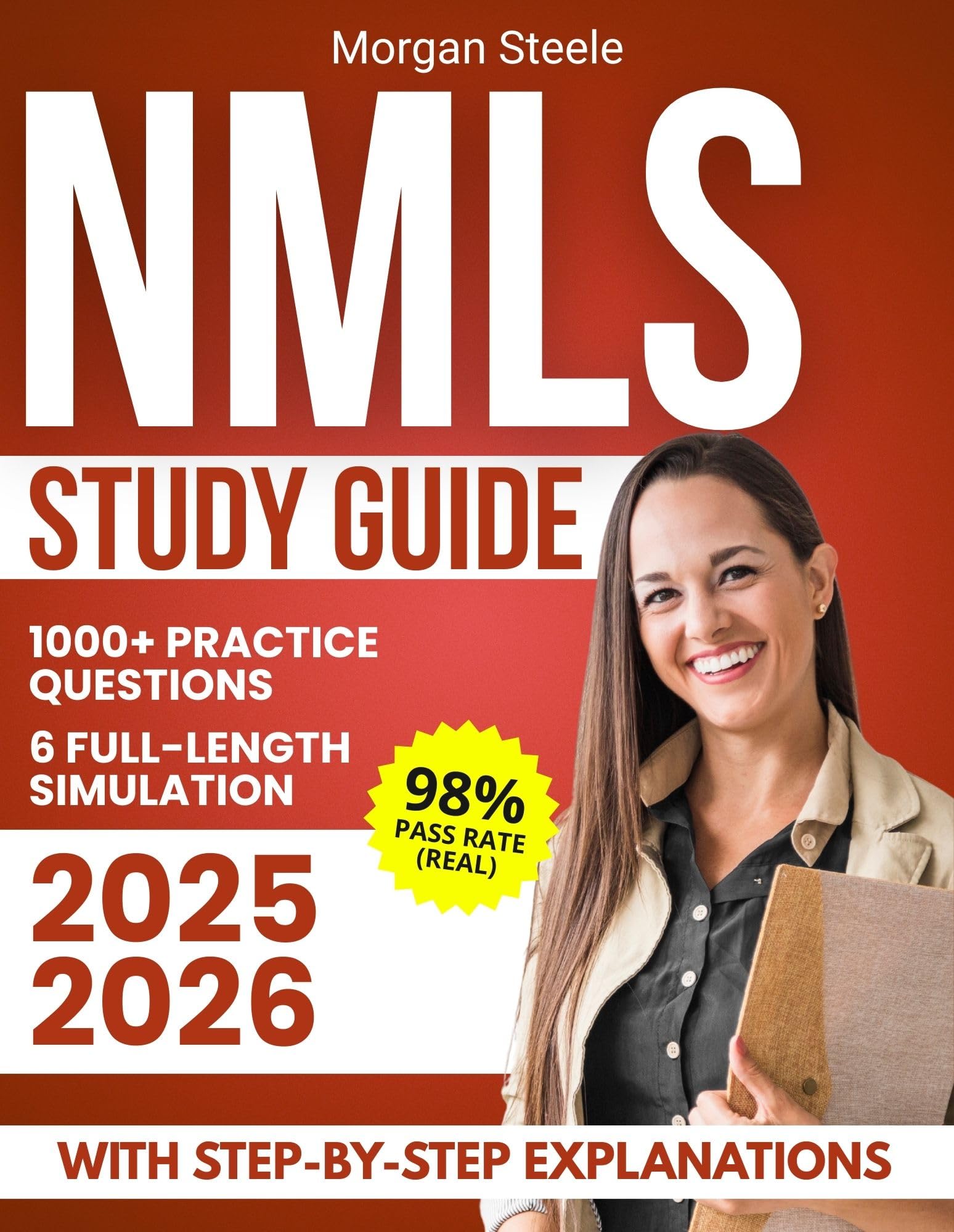 NMLS Study Guide: 1000+ Practice Questions & 6 Full-Length Simulation with Step-by-Step Explanations to Simplify Mortgage Law, Clarify Ethics & Origination, and Build Real Lasting Exam Confidence