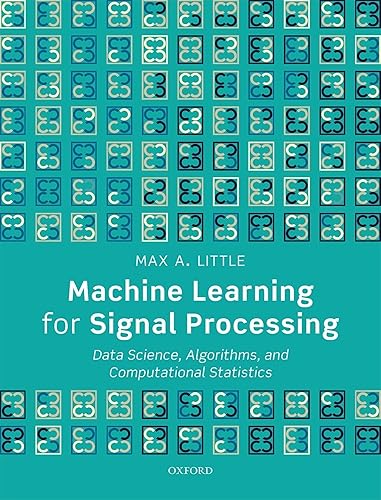 Machine Learning for Signal Processing: Data Science, Algorithms, and Computational Statistics