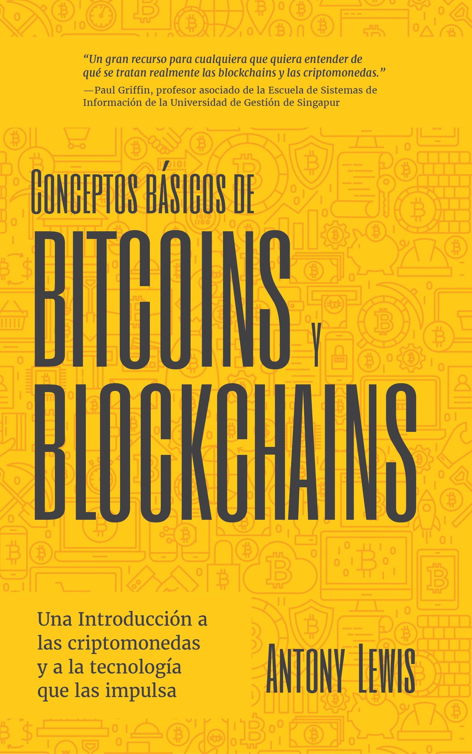 Conceptos básicos de Bitcoins y Blockchains: una introducción a las  criptomonedas y a la tecnología que las impulsa (criptografía, trading de  criptomonedas, activos digitales, NFT) : Lewis, Antony: Amazon.es: Libros