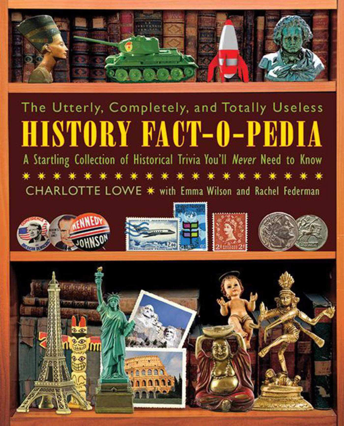 The Utterly, Completely, and Totally Useless History Fact-O-Pedia: A Startling Collection of Historical Trivia You'll Never Need to Know Paperback – May 1, 2011