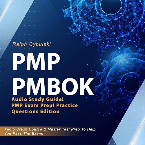 PMP PMBOK: Audio Study Guide! PMP Exam Prep! Professional Exam Study Guide!: Audio Crash Course &amp; Master Test Prep to Help You Pass the Exam! Practice Questions Edition!