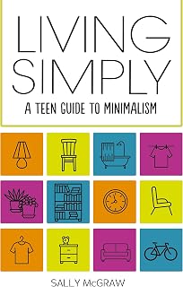 Living Simply: A Teen Guide to Minimalism