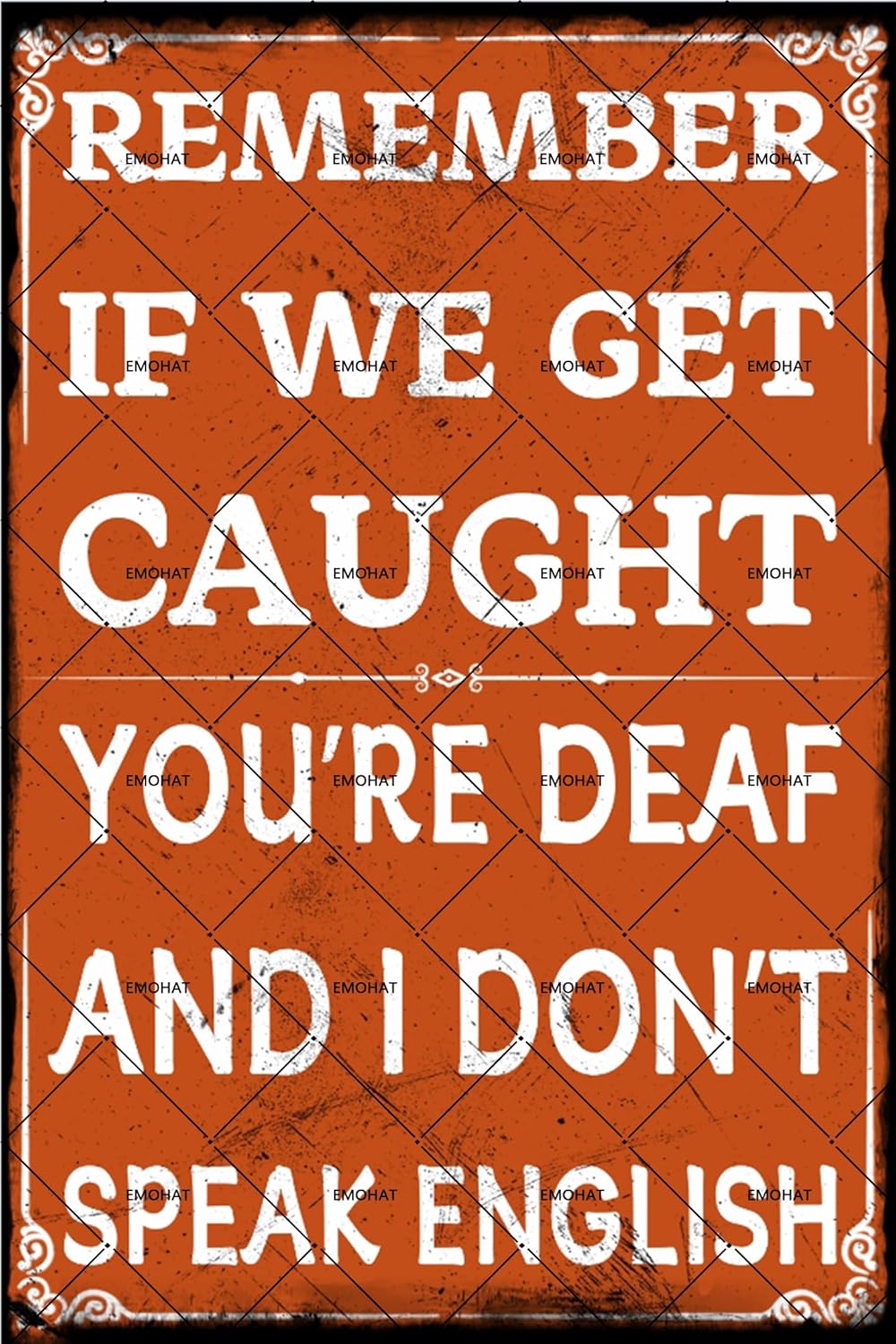 EMOHAT Funny Metal Tin Signs Man Cave Decor Remember if We Get Caught You're Deaf and I Don't Speak English Vintage Metal Signs Home Office Garage Bar Club Basement Coffee Wall Decor 12x8 Inches