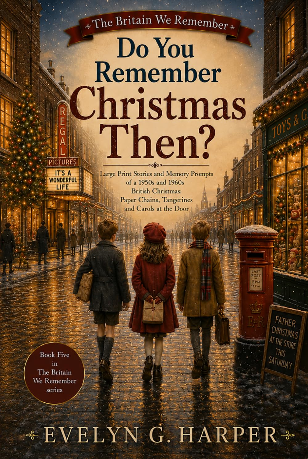 Do You Remember Christmas Then?: Large Print Stories and Memory Prompts of a 1950s and 1960s British Christmas: Paper Chains, Tangerines and Carols at the Door (The Britain We Remember)