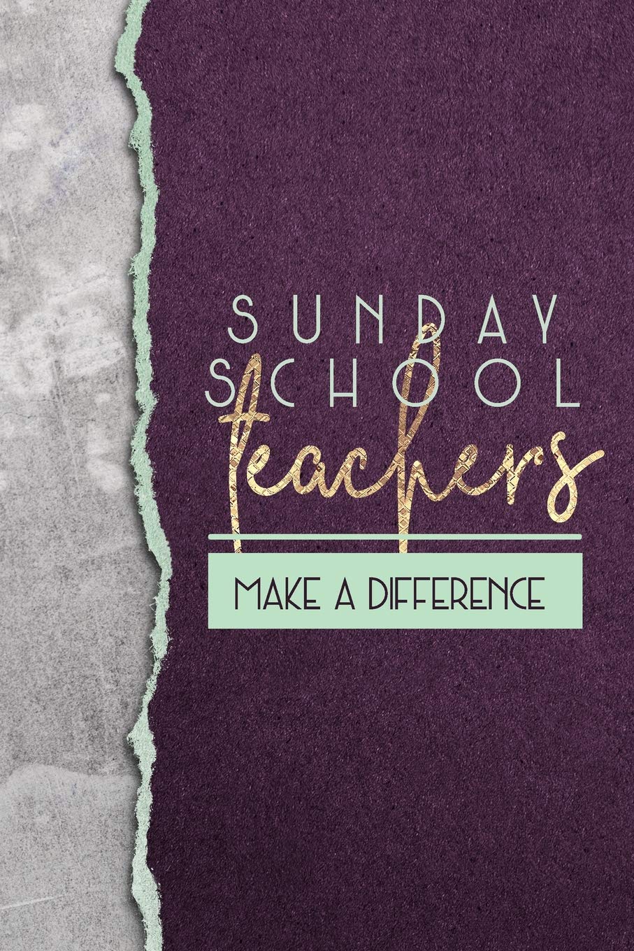 Sunday School Teachers Make A Difference: A Beautiful Notebook To Show Appreciation