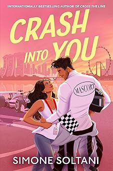 Crash Into You: The must-read spicy F1 romance from the bestselling author of Cross the Line (Lights Out, 3)