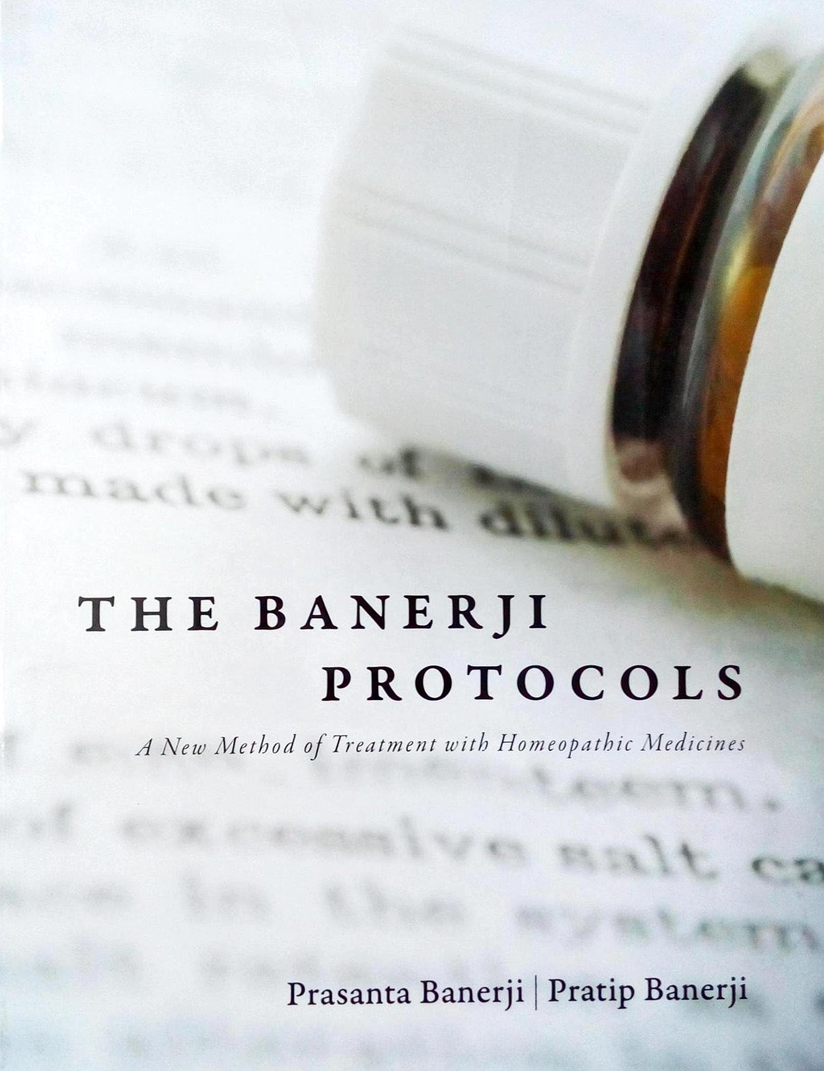 The Banerji Protocols: A New Method of Treatment with Homeopathic Medicines Hardcover – 1 January 2013