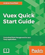 Vuex Quick Start Guide Centralized State Management for your Vuejs applications English Edition