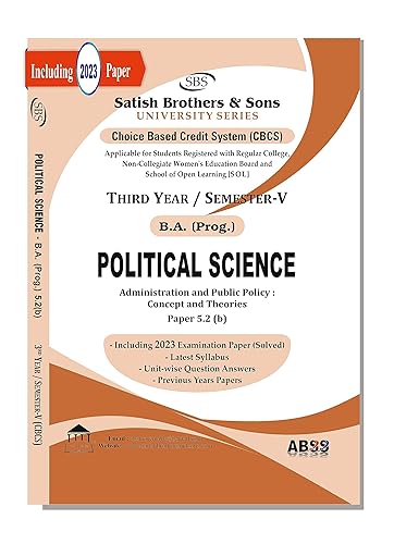 Political Science {Administration &amp; Pubic Policy : Concept &amp; Theories} B.A. Prog. 5th Semester CBCS Delhi University Past Years Papers Applicable for Regular SOL NCWEB by Satish Brothers &amp; Sons