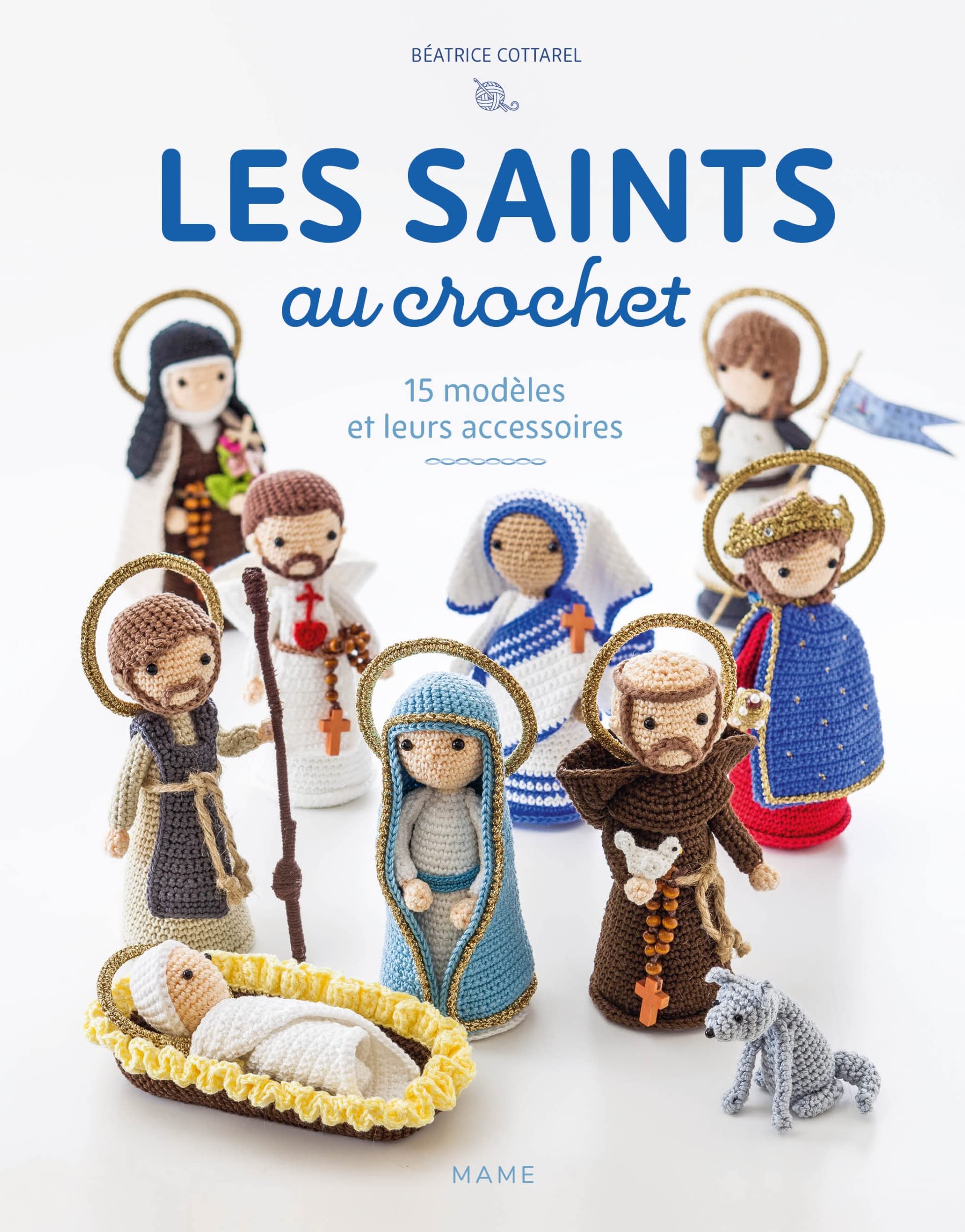 Les saints au crochet: 15 modèles et leurs accessoires