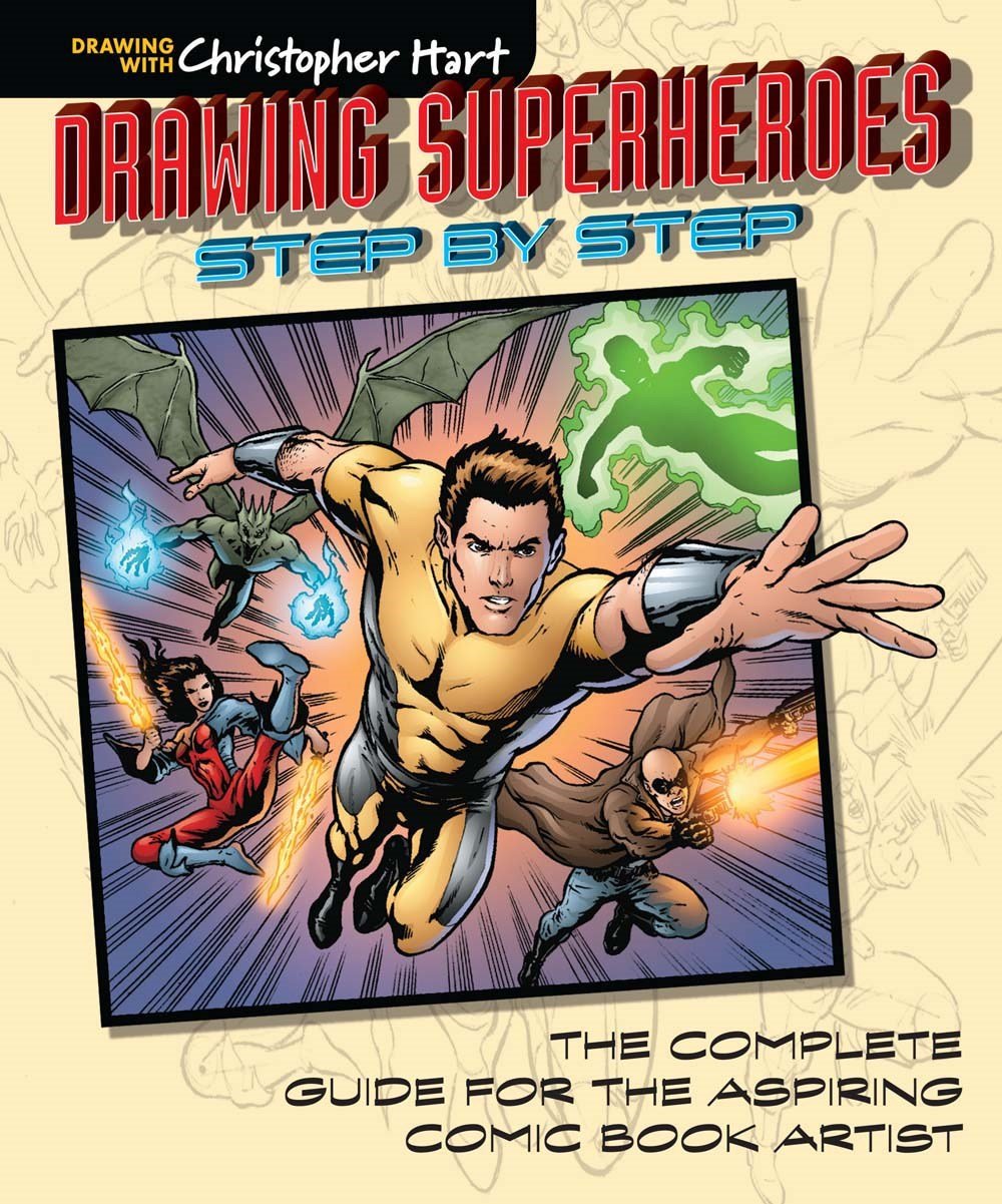 Drawing Superheroes Step-by-Step: The Complete Guide for the Aspiring Comic Boo