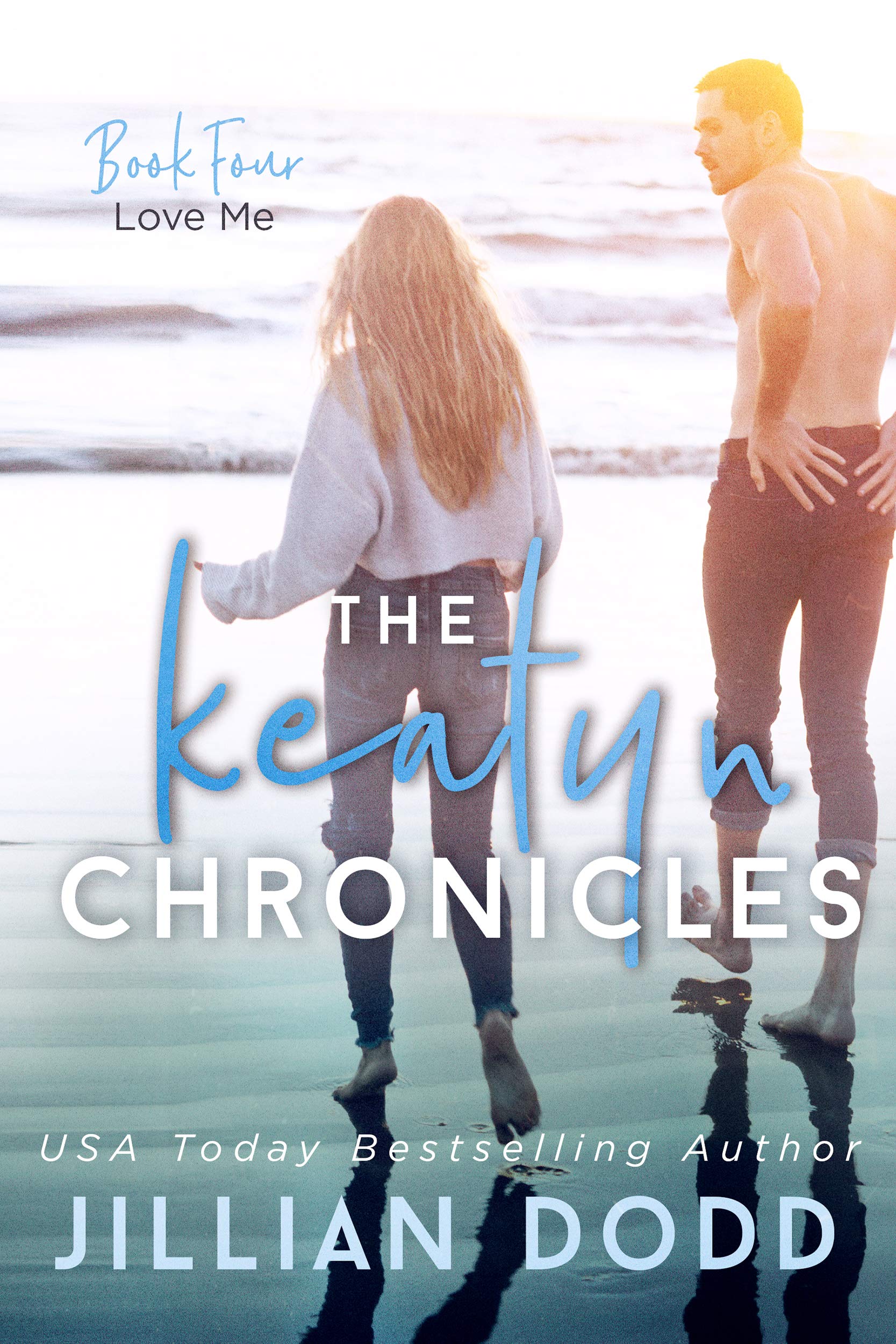 Love Me: The Keatyn Chronicles, Book 4