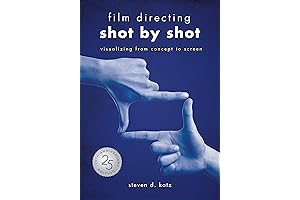 Film Directing: Shot by Shot - 25th Anniversary Edition: Visualizing from Concept to Screen